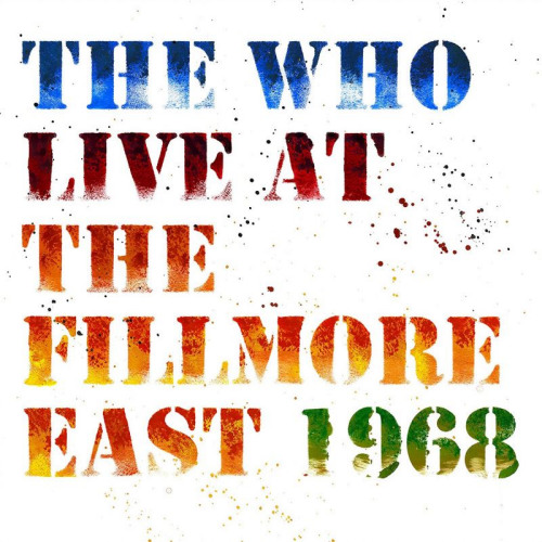 WHO - LIVE AT THE FILLMORE EAST 1968WHO - LIVE AT THE FILLMORE EAST 1968.jpg